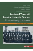 SEMINARUL TINERIMII ROMÂNE UNITE DIN ORADEA Vol. II