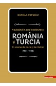 NAVIGÂND ÎN APE ÎNVOLBURATE: ROMÂNIA ȘI TURCIA ÎN VREME DE PACE ȘI DE RĂZBOI (1934-1948)