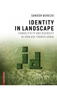 IDENTITY IN LANDSCAPE CONNECTIVITY AND DIVERSITY IN IRON AGE TRANSYLVANIA