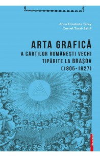 ARTA GRAFICĂ A CĂRŢILOR ROMÂNEŞTI VECHI TIPĂRITE LA BRAŞOV (1805-1827)