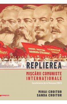 REPLIEREA MIȘCĂRII COMUNISTE INTERNAȚIONALE. CONSFĂTUIREA DE LA MOSCOVA (1957)